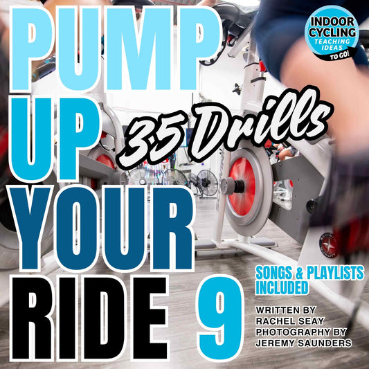 Pump Up Your Ride 9 • 35 Indoor Cycling Drills • Ebook (Released 2022)