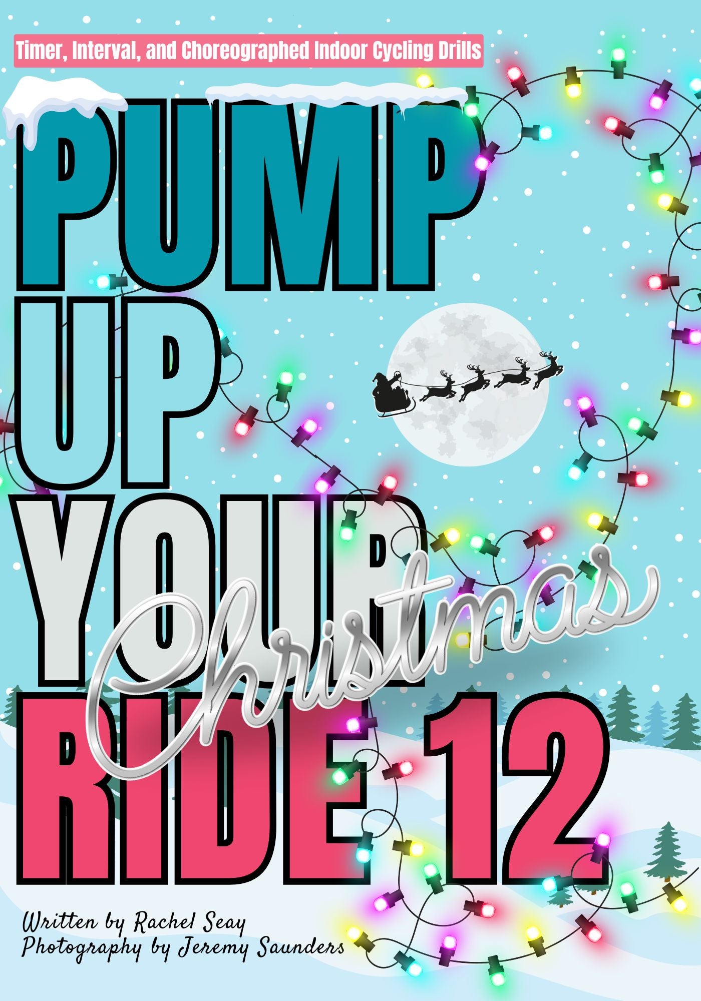 Pump Up Your Ride 12: Christmas Edition • 30 Indoor Cycling Drills • Ebook (Released 2024)