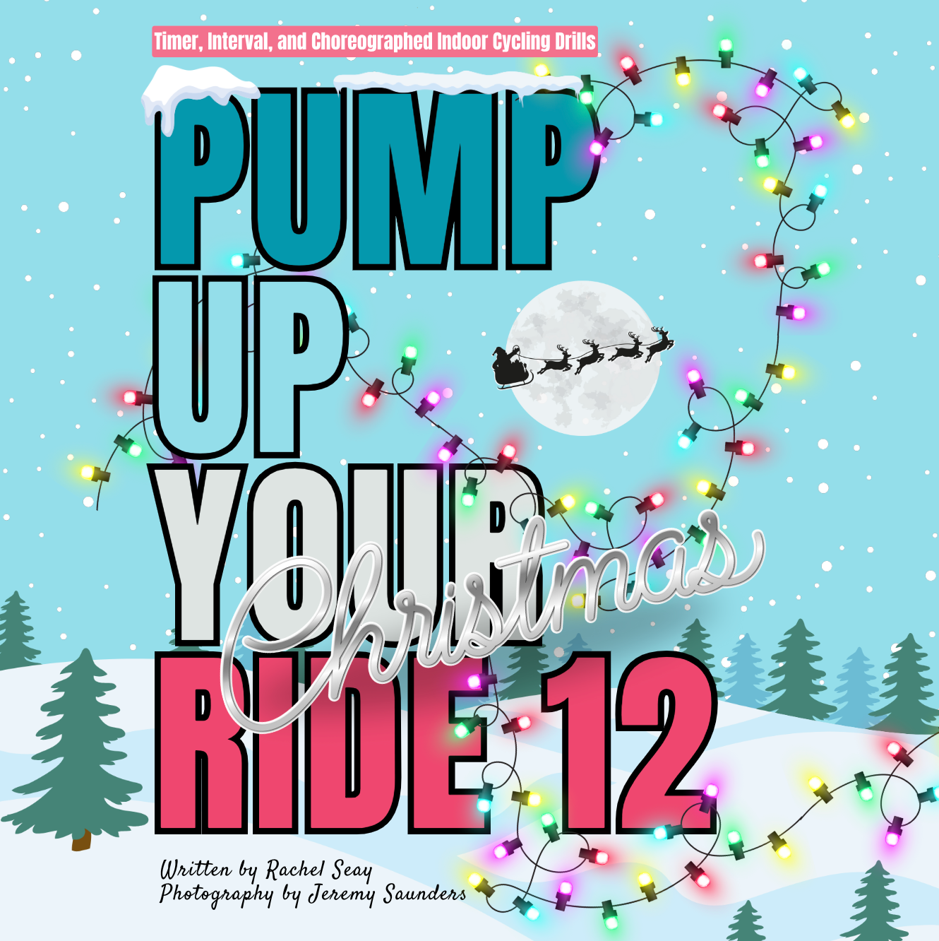 Pump Up Your Ride 12: Christmas Edition • 30 Indoor Cycling Drills • Ebook (Released 2024)